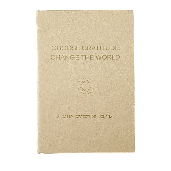CHOOSE GRATITUDE CHANGE THE WORLD: A DAILY GRATITUDE JOURNAL